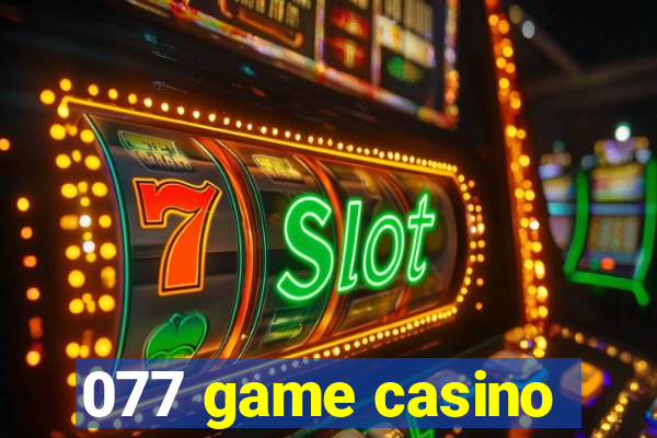 077 game casino